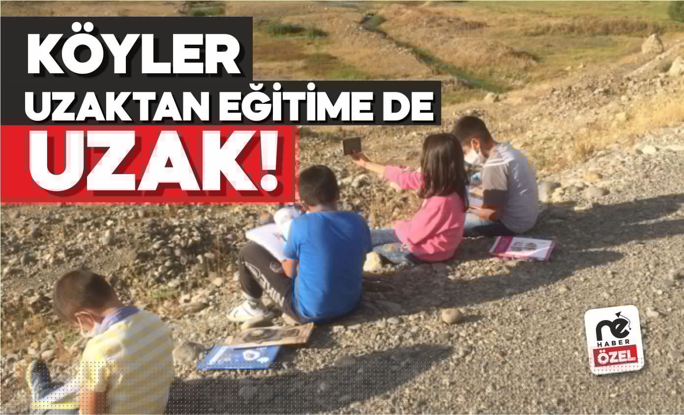 KÖYDEKİ ÖĞRENCİLER UZAKTAN EĞİTİME DE UZAK KALDI
