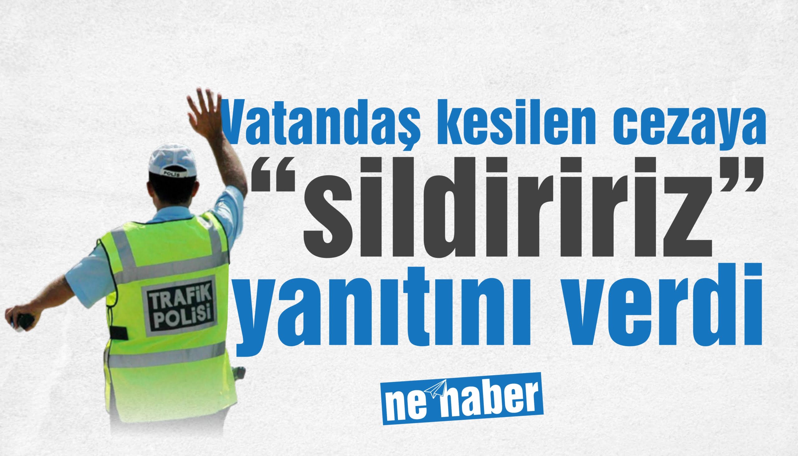 Siirt'te vatandaş kesilen cezaya “sildiririz” yanıtını verdi