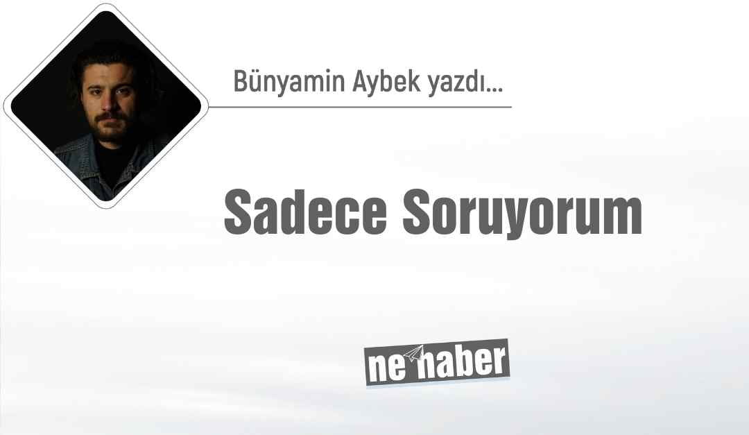 Sadece Soruyorum