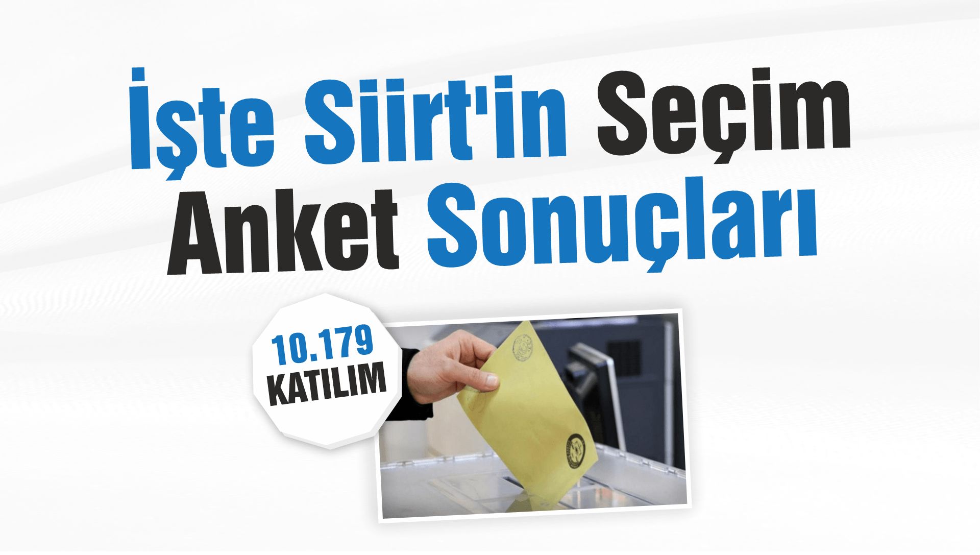 İşte Siirt’in Dev Seçim Anketi Sonuçları